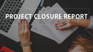 Use These 3 Steps to Create a Project Closure Report